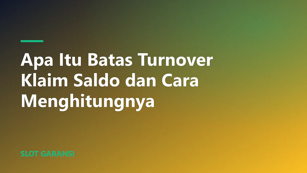 Ilustrasi sederhana yang menjelaskan apa itu batas turnover klaim saldo