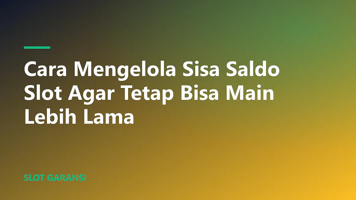 Ilustrasi cara mengelola sisa saldo slot dengan bijak di atas meja kerja yang rapi
