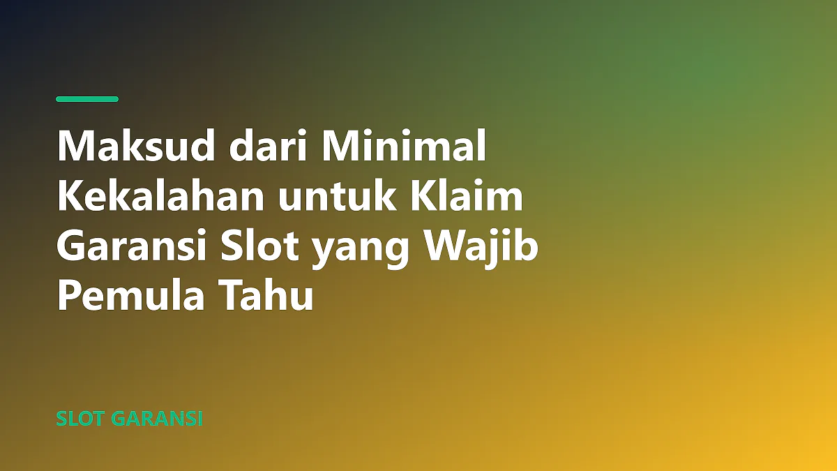 Ilustrasi penjelasan maksud dari minimal kekalahan untuk klaim garansi slot
